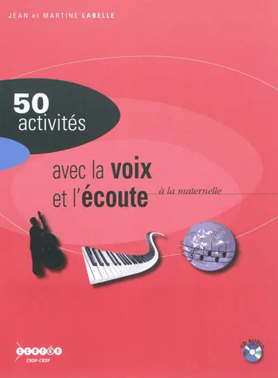 50 activités pour développer la sensibilité, l'imagination, la création : la voix et l'écoute