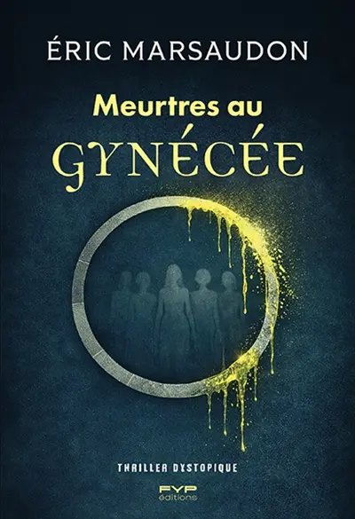 Meurtres au Gynécée : thriller dystopique