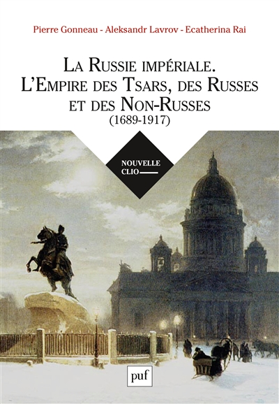 La Russie impériale : l'Empire des tsars, des Russes et des non-Russes : 1689-1917