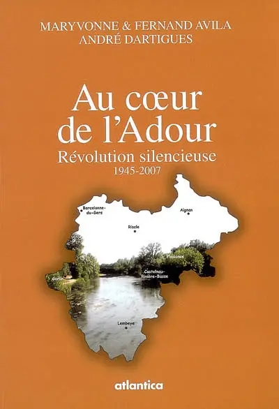 Au coeur de l'Adour : révolution silencieuse, 1945-2007