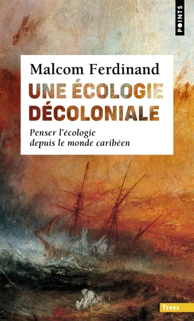 Une écologie décoloniale : penser l'écologie depuis le monde caribéen Une écologie décoloniale : penser l'écologie depuis le monde caribéen