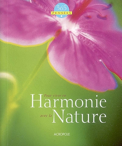 365 pensées pour vivre en harmonie avec la nature