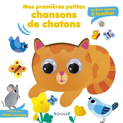 Mes premières petites chansons de chatons : un livre sonore à toucher