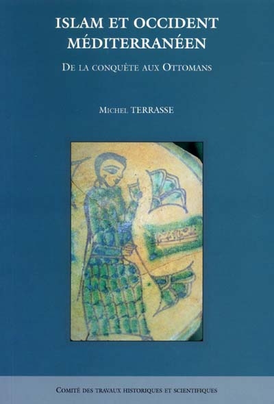 Islam et Occident méditerranéen : de la conquête aux Ottomans