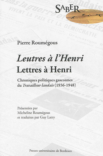 Leutres à l'Henri. Lettres à Henri : chroniques politiques gasconnes du Travailleur landais (1936-1948)