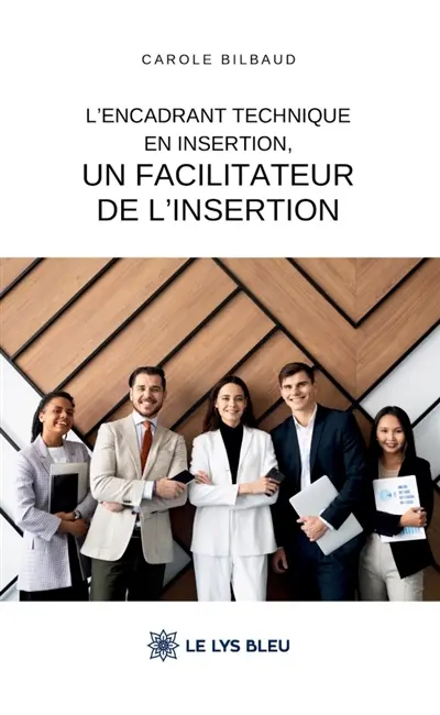 L'encadrant technique en insertion, un facilitateur de l'insertion