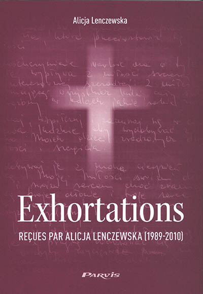 Exhortations : reçues par Alicja Lenczewska (1989-2010) - Alicja Lenczewska
