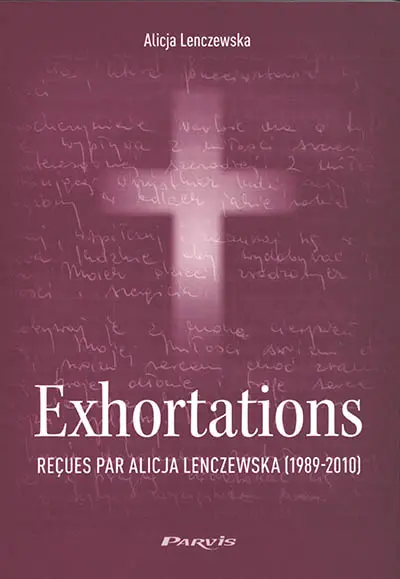Exhortations : reçues par Alicja Lenczewska (1989-2010)