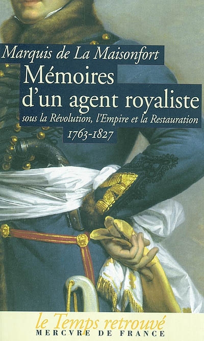 Mémoires d'un agent royaliste : sous la Révolution, l'Empire et la Restauration : 1763-1827