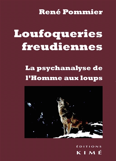 loufoqueries freudiennes : la psychanalyse de l'homme aux loups
