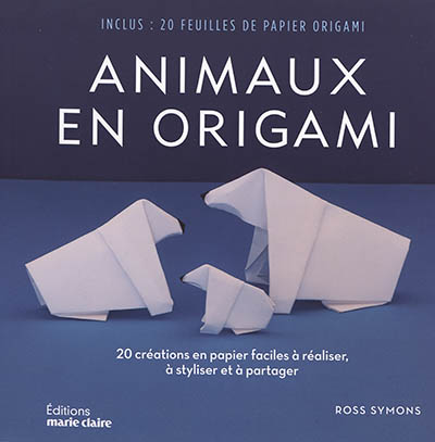Animaux en origami : 20 créations en papier faciles à réaliser, à styliser et à partager