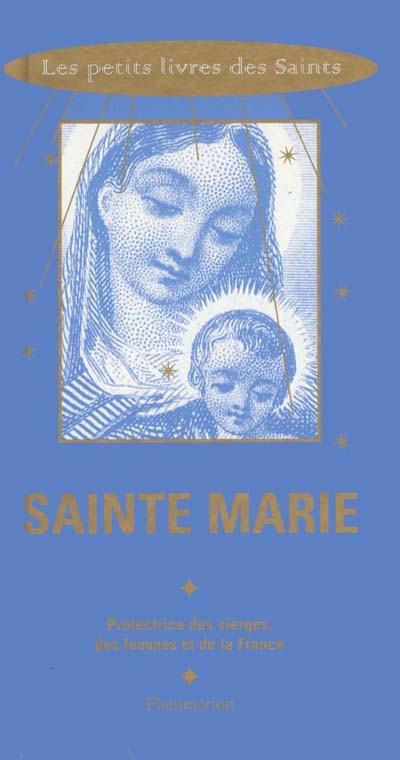 Sainte Marie : protectrice des vierges, des femmes et de la France