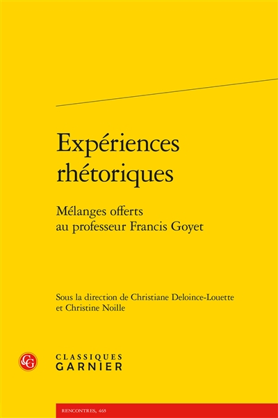 Expériences rhétoriques : mélanges offerts au professeur Francis Goyet