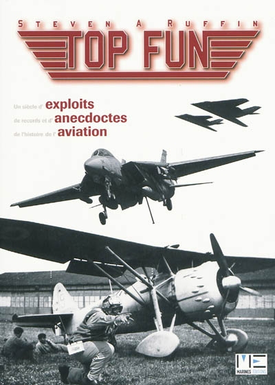 Top fun : un siècle d'exploits, de records et d'anecdotes de l'histoire de l'aviation