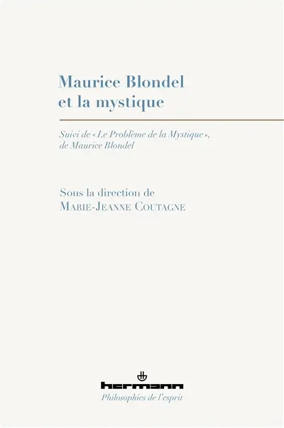 Maurice Blondel et la mystique. Le problème de la mystique