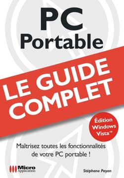 PC portable : maîtrisez toutes les fonctionnalités de votre PC portable ! : édition Windows Vista