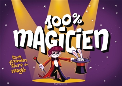 100 % magicien : ton premier livre de magie