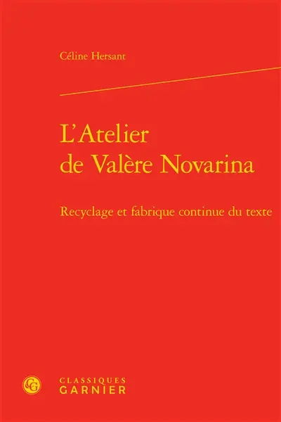 L'atelier de Valère Novarina : recyclage et fabrique continue du texte