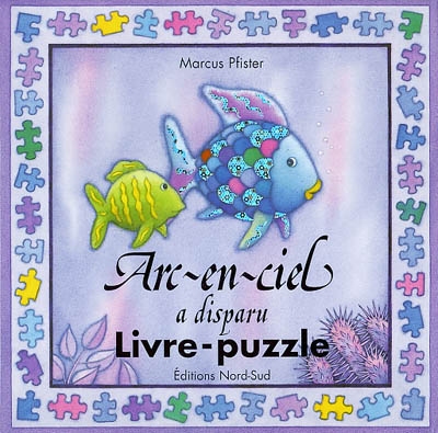 Arc-en-ciel a disparu : livre-puzzle