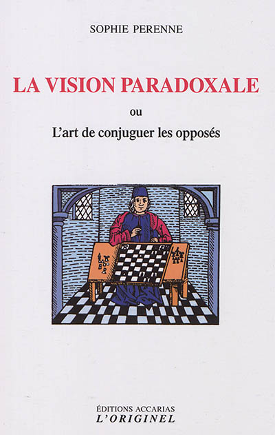La vision paradoxale ou L'art de concilier les opposés