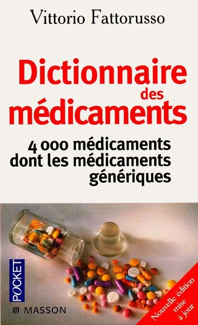 Dictionnaire de poche des médicaments : 4.000 médicaments répertoriés pour mieux se soigner