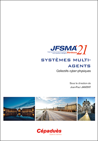 Systèmes multi-agents : collectifs cyber-physiques : actes des JFSMA'21, 28-30 juin 2021, Bordeaux