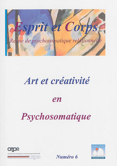 Esprit et corps : revue de psychosomatique relationnelle, n° 6. Art et créativité en psychosomatique