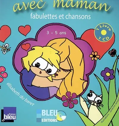 Avec maman : fabulettes et chansons : 3-5 ans