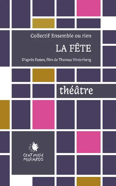 La fête : D'après Festen, film de Thomas Vinterberg