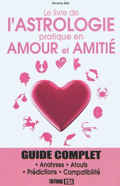 Le livre de l'astrologie pratique en amour et amitié