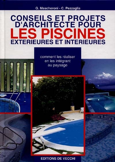 Conseils et projets d'architecture pour les piscines extérieures et interieures