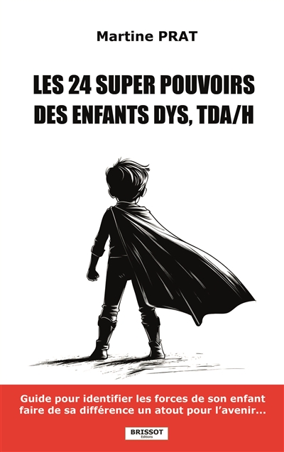 Les 24 super pouvoirs des enfants dys, TDA-H : guide pour identifier les forces de votre enfant