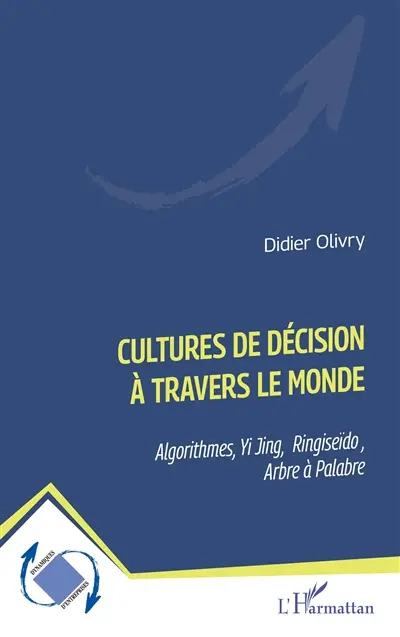 Cultures de décision à travers le monde : algorithmes, Yi JJing, ringiseïdo, arbre à palabre