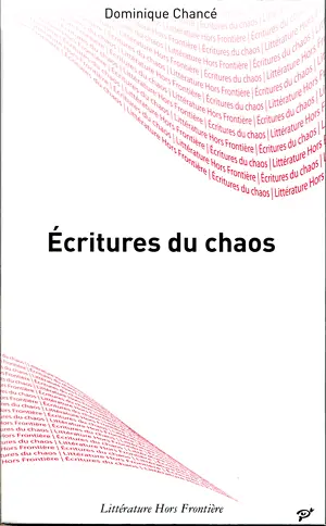 Ecritures du chaos : lecture des oeuvres de Frankétienne, Reinaldo Arenas, Joël Des Rosiers