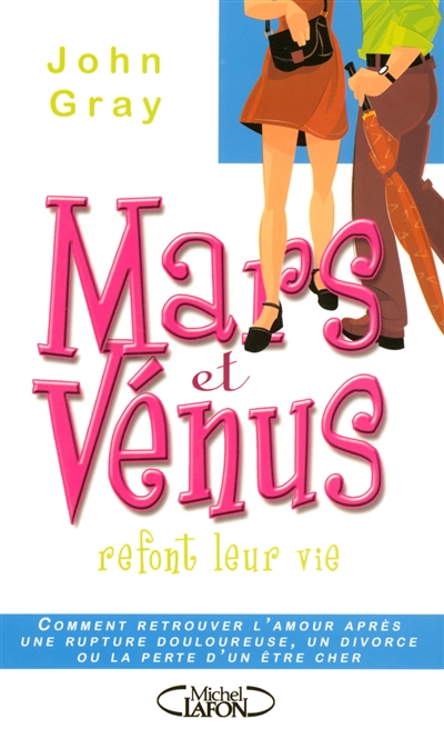 Mars et Vénus refont leur vie : comment retrouver l'amour après une rupture douloureuse, un divorce ou la perte d'un être cher
