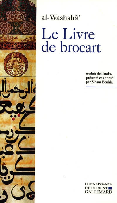 le livre de brocart (al-kitâb al-muwashshâ) ou la société raffinée de bagdad au xe siècle
