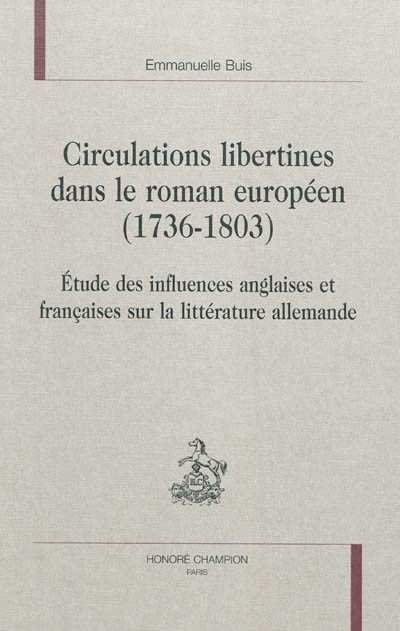 Circulations libertines dans le roman européen (1736-1803) : étude des influences anglaises et françaises sur la littérature allemande