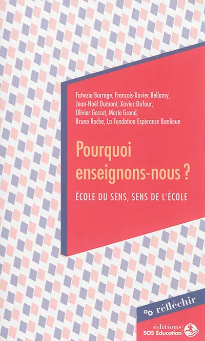 Pourquoi enseignons-nous ? : école du sens, sens de l'école