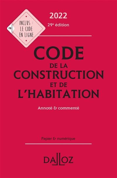 Code de la construction et de l'habitation 2022 : annoté & commenté