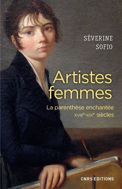 Artistes femmes : la parenthèse enchantée : XVIIIe-XIXe siècles