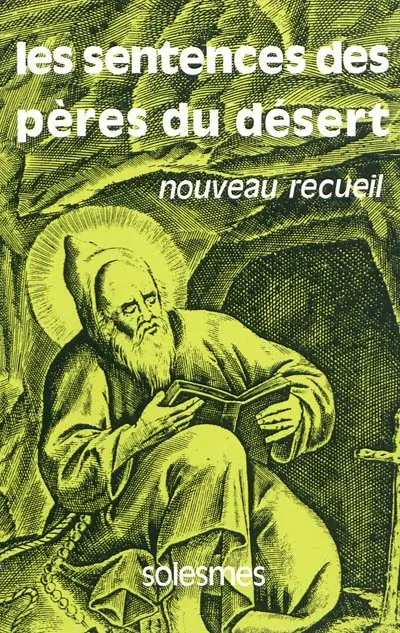 Les sentences des Pères du désert. Nouveau recueil : apophtegmes inédits ou peu connus
