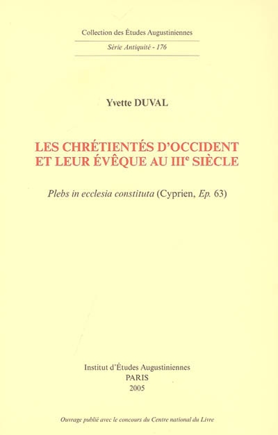 Les chrétientés d'Occident et leur évêque au IIIe siècle : plebs in ecclesia constituta (Cyprien, Ep. 63)