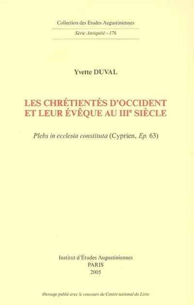 Les chrétientés d'Occident et leur évêque au IIIe siècle : plebs in ecclesia constituta (Cyprien, Ep. 63)