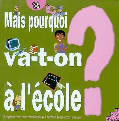 Mais pourquoi va-t-on à l'école ?