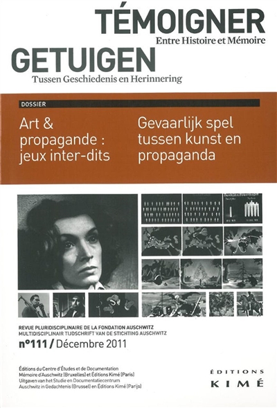 Témoigner entre histoire et mémoire, n° 111. Art & propagande : jeux inter-dits. Gevaarlijk spel tussen kunst en propaganda