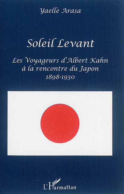 Soleil levant : les voyageurs d'Albert Kahn à la rencontre du Japon, 1898-1930