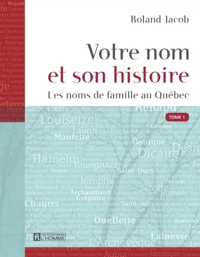 Votre nom et son histoire : les noms de famille au Québec.