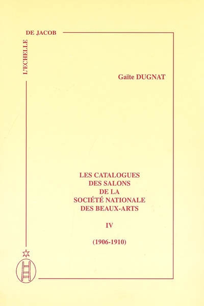 Les catalogues des salons de la Société nationale des beaux-arts. Vol. 4. 1906-1910
