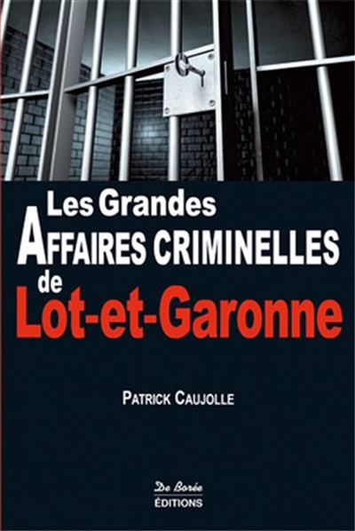 Les grandes affaires criminelles de Lot-et-Garonne