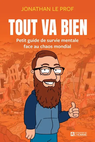 Tout va bien : Petit guide de survie mentale face au chaos mondial